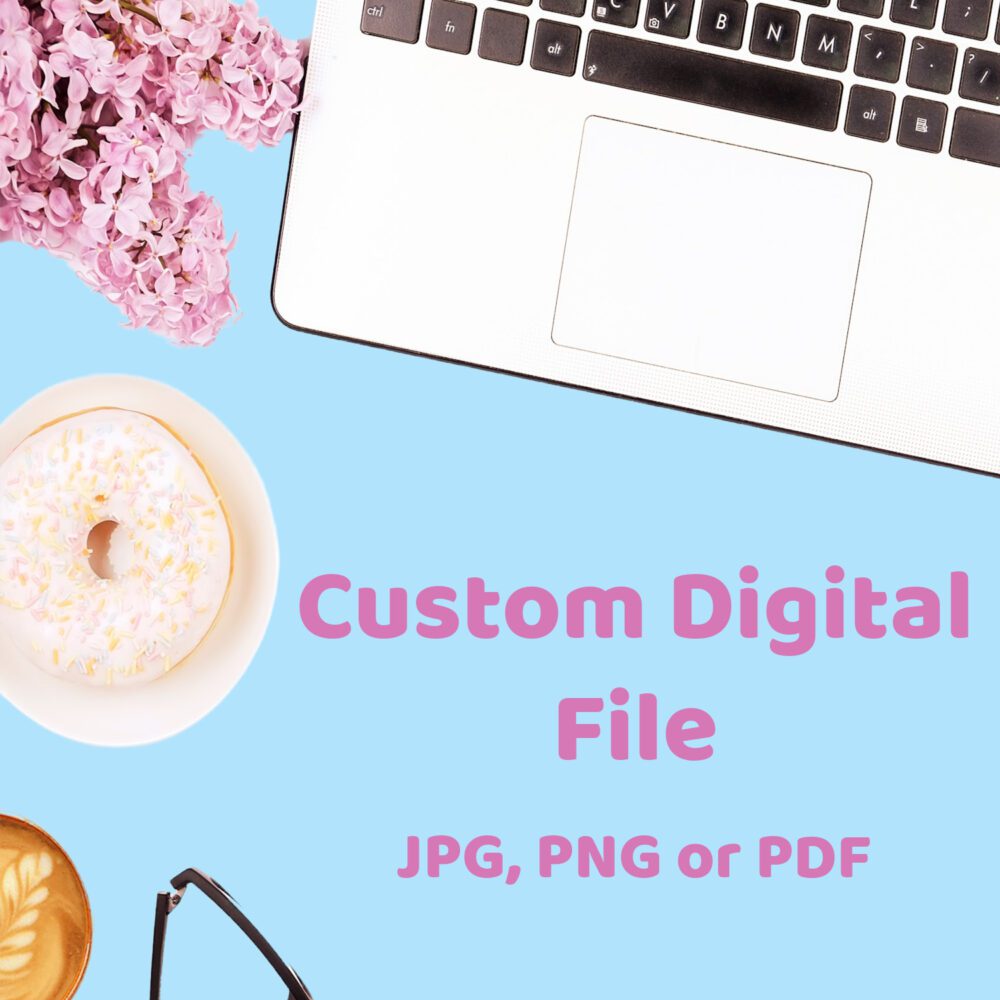 Custom Digital File